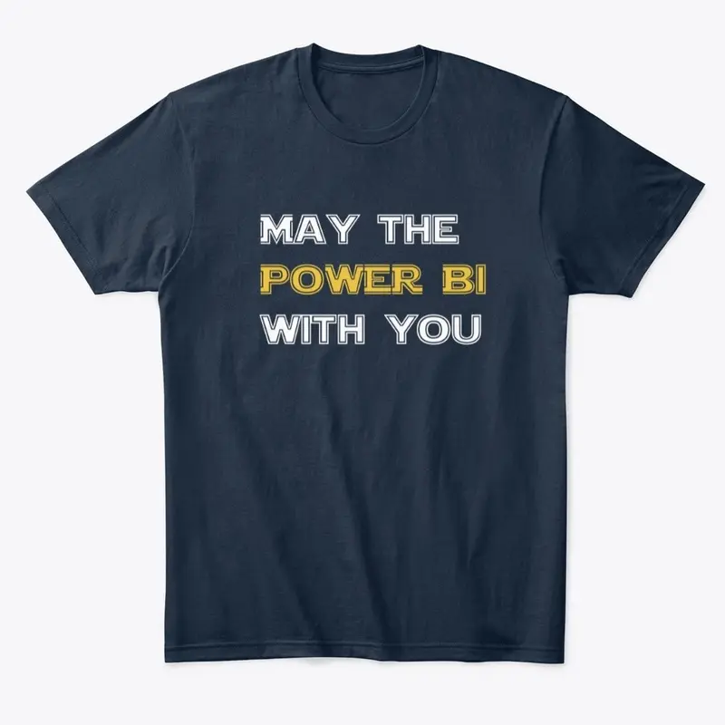 Power BI T-Shirt "May the Power"